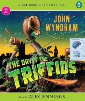 The Day of The Triffids written by John Wyndham performed by Alex Jennings on CD (Abridged)